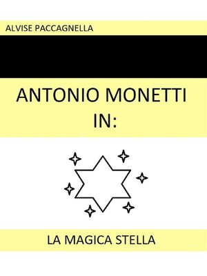 cover image of Antonio Monetti in--"La magica stella"
